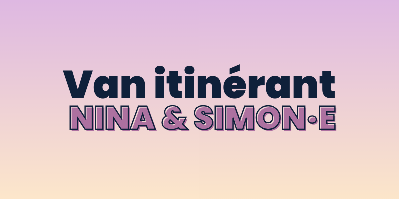 Van itinérant Nina & Simon·e - CIDFF PACA